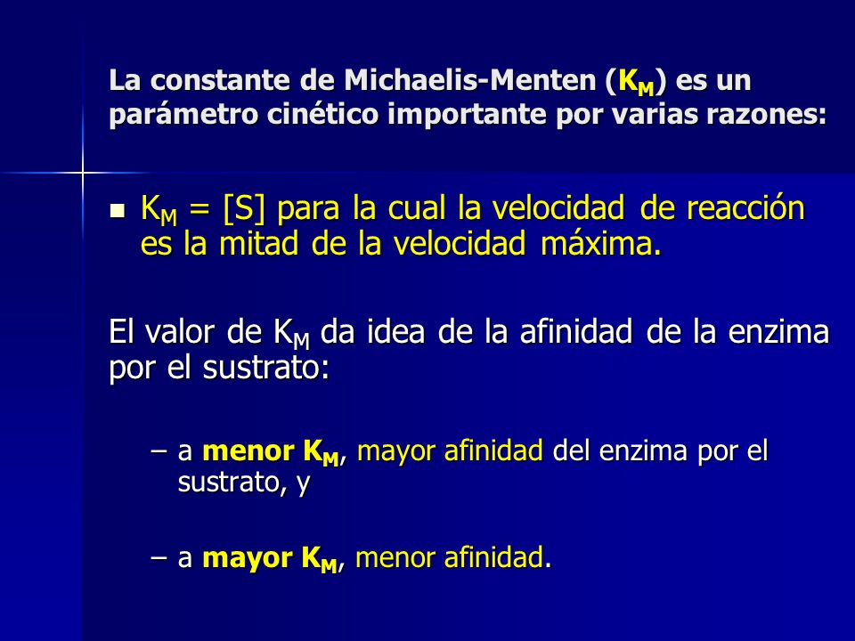 El valor de KM da idea de la afinidad de la enzima por el sustrato: