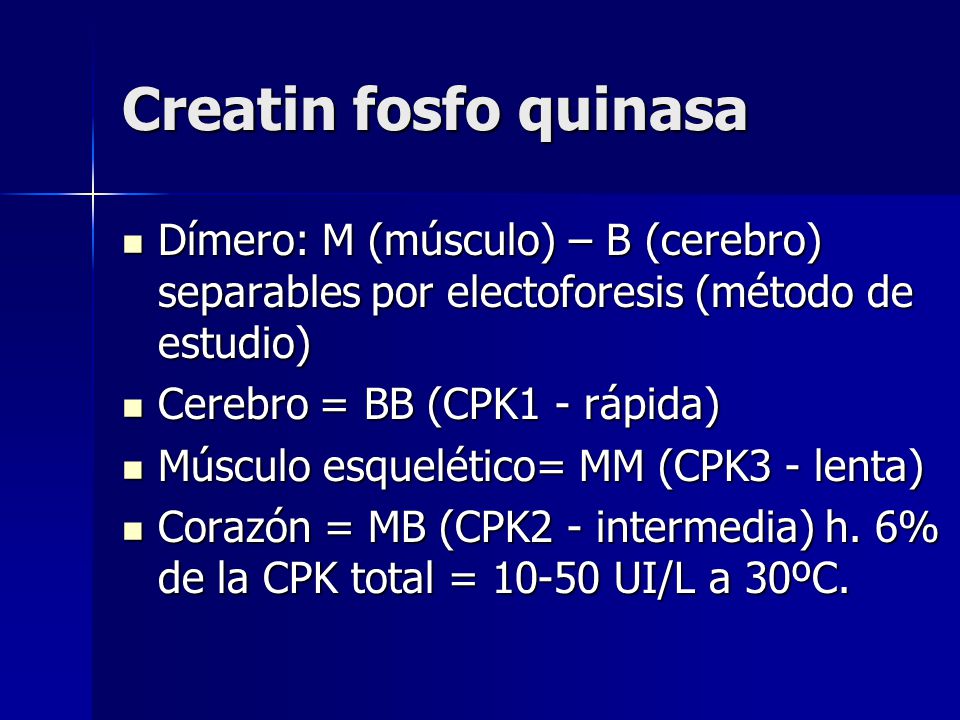 Creatin fosfo quinasa Dímero: M (músculo) – B (cerebro) separables por electoforesis (método de estudio)