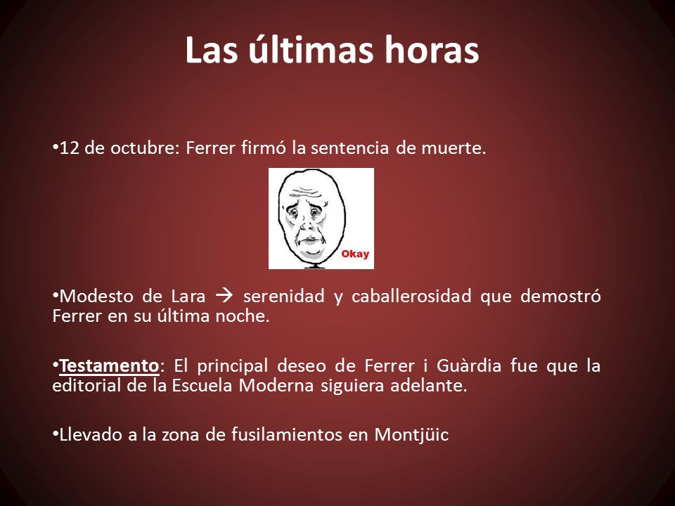 Las últimas horas 12 de octubre: Ferrer firmó la sentencia de muerte.