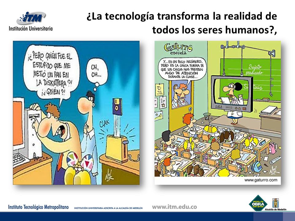 ¿La tecnología transforma la realidad de todos los seres humanos ,