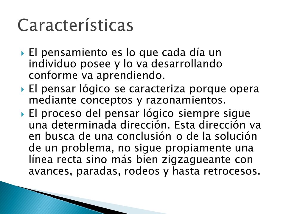 Características El pensamiento es lo que cada día un individuo posee y lo va desarrollando conforme va aprendiendo.