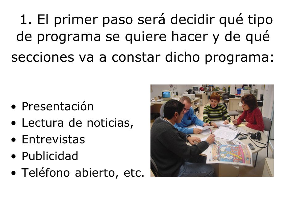 1. El primer paso será decidir qué tipo de programa se quiere hacer y de qué secciones va a constar dicho programa: