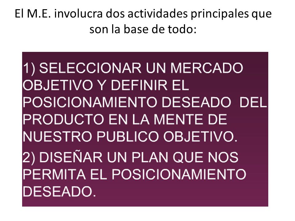 El M.E. involucra dos actividades principales que son la base de todo: