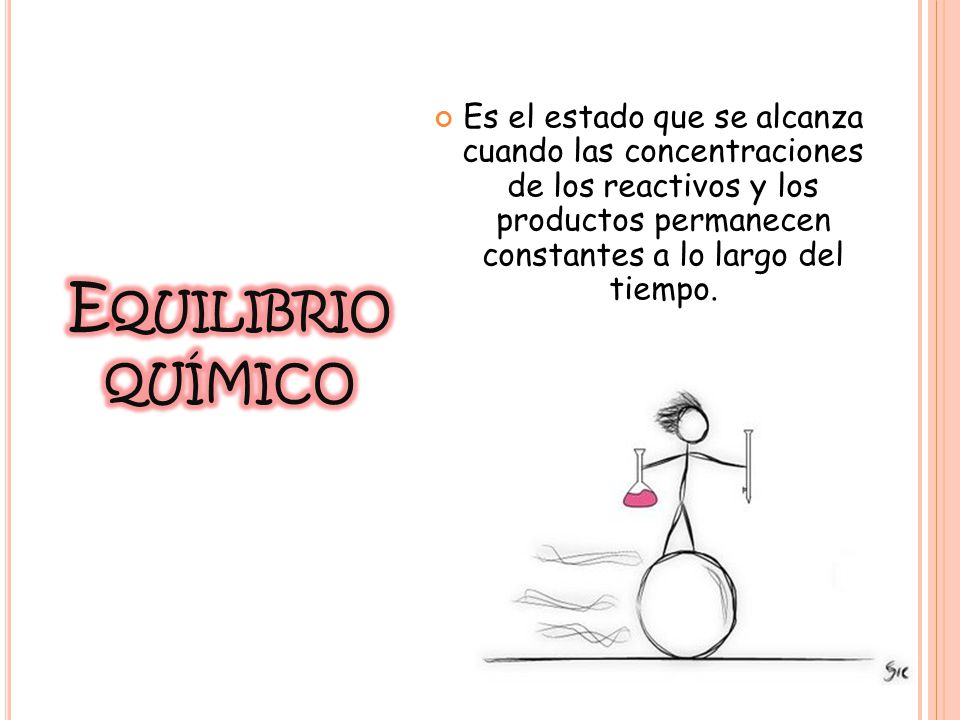 Es el estado que se alcanza cuando las concentraciones de los reactivos y los productos permanecen constantes a lo largo del tiempo.