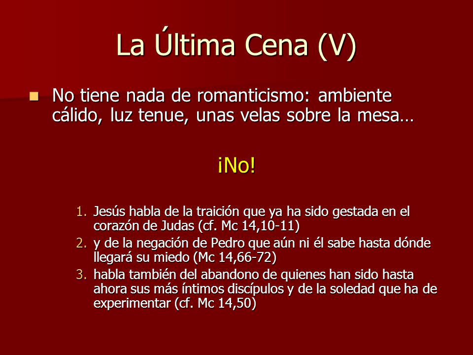 La Última Cena (V) No tiene nada de romanticismo: ambiente cálido, luz tenue, unas velas sobre la mesa…