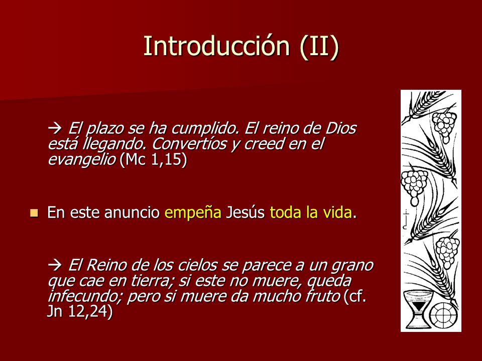 Introducción (II) En este anuncio empeña Jesús toda la vida.