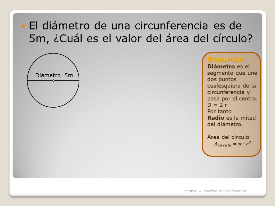 El diámetro de una circunferencia es de 5m, ¿Cuál es el valor del área del círculo