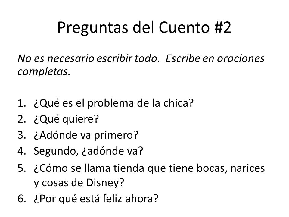 Preguntas del Cuento #2 No es necesario escribir todo. Escribe en oraciones completas. ¿Qué es el problema de la chica