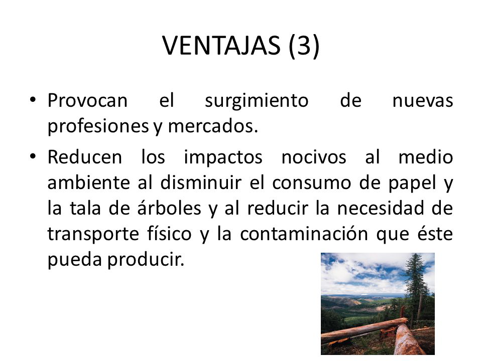 VENTAJAS (3) Provocan el surgimiento de nuevas profesiones y mercados.