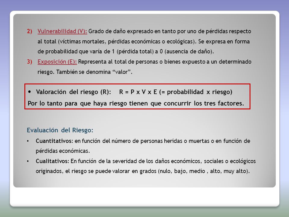 Valoración del riesgo (R): R = P x V x E (= probabilidad x riesgo)