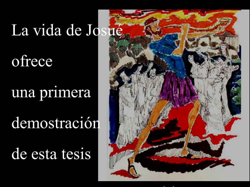 La vida de Josué ofrece una primera demostración de esta tesis