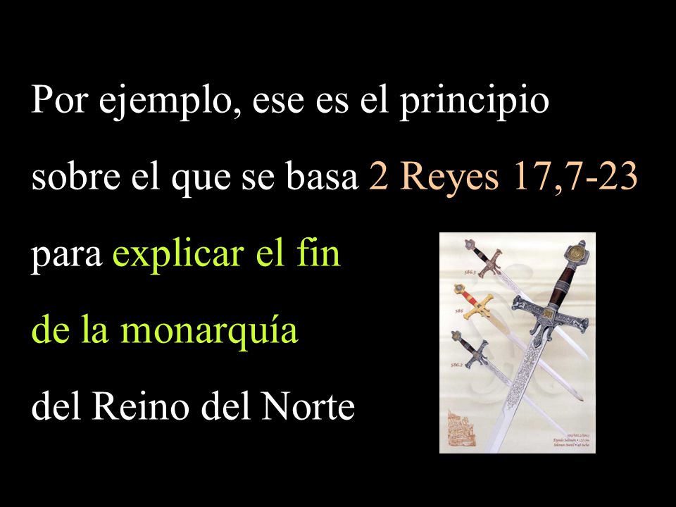 Por ejemplo, ese es el principio sobre el que se basa 2 Reyes 17,7-23