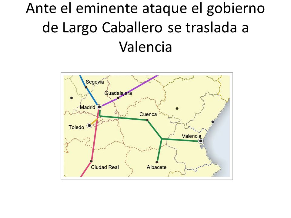 Ante el eminente ataque el gobierno de Largo Caballero se traslada a Valencia