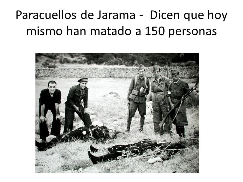 Paracuellos de Jarama - Dicen que hoy mismo han matado a 150 personas