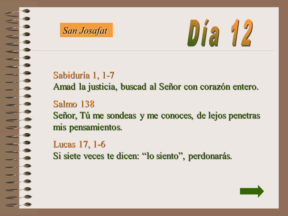 Día 12 San Josafat. Sabiduría 1, 1-7 Amad la justicia, buscad al Señor con corazón entero.