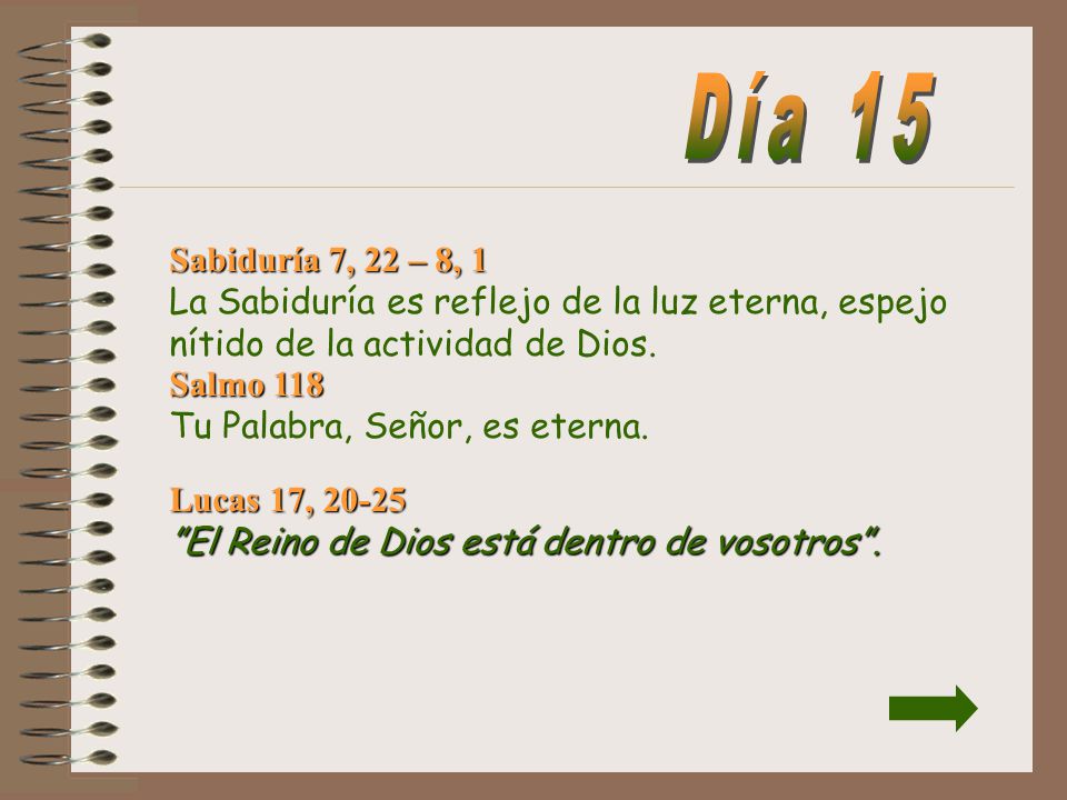 Día 15 Sabiduría 7, 22 – 8, 1 La Sabiduría es reflejo de la luz eterna, espejo nítido de la actividad de Dios.