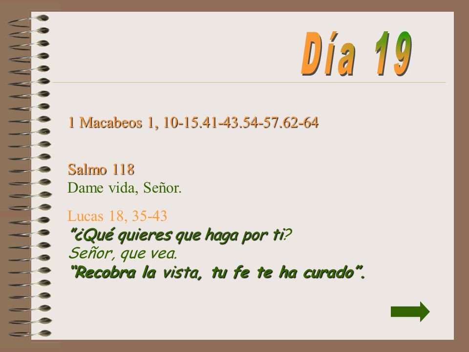 Día 19 1 Macabeos 1, Salmo 118 Dame vida, Señor.