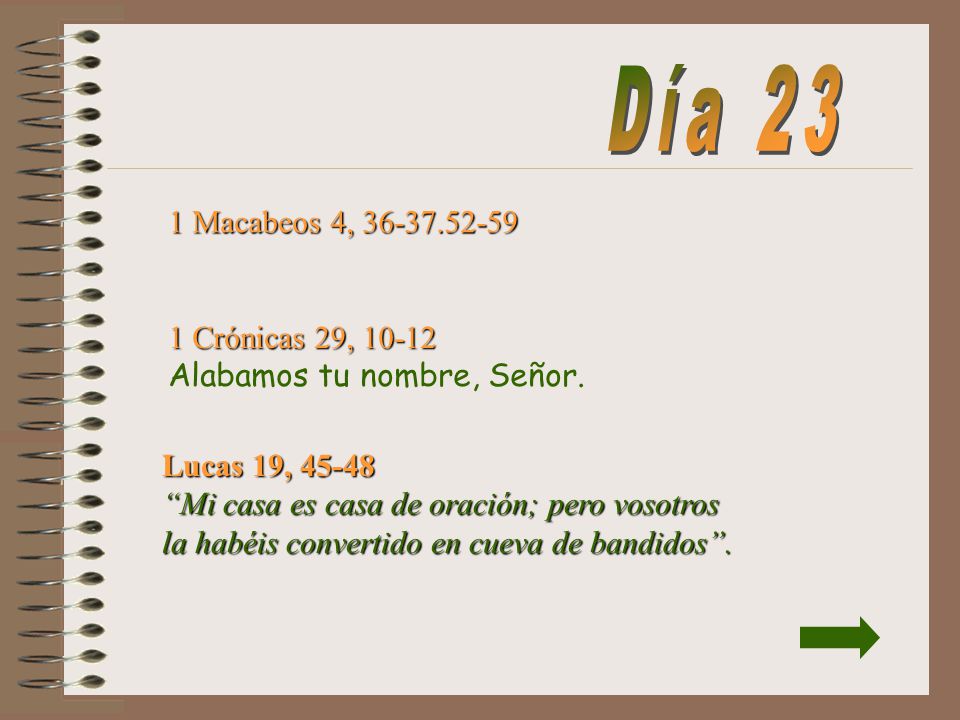 Día 23 1 Macabeos 4, Crónicas 29, Alabamos tu nombre, Señor.