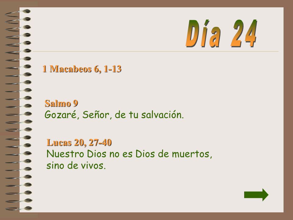 Día 24 1 Macabeos 6, 1-13 Salmo 9 Gozaré, Señor, de tu salvación.