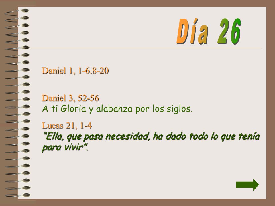 Día 26 Daniel 1, Daniel 3, A ti Gloria y alabanza por los siglos.