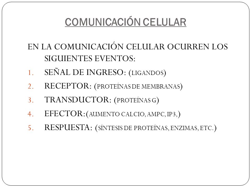 COMUNICACIÓN CELULAR EN LA COMUNICACIÓN CELULAR OCURREN LOS SIGUIENTES EVENTOS: SEÑAL DE INGRESO: (LIGANDOS)
