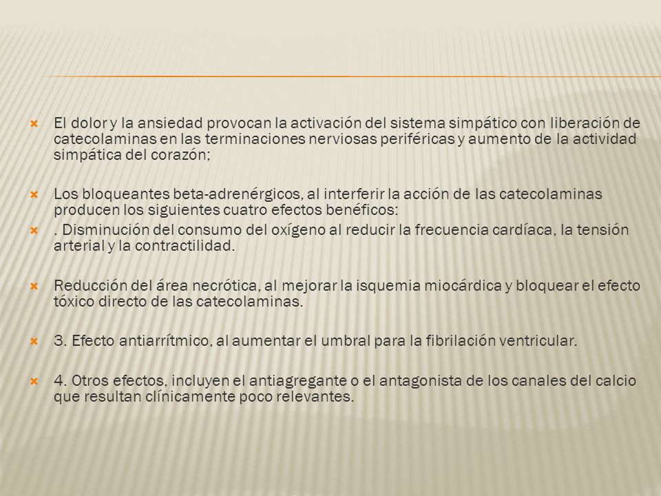 El dolor y la ansiedad provocan la activación del sistema simpático con liberación de catecolaminas en las terminaciones nerviosas periféricas y aumento de la actividad simpática del corazón;