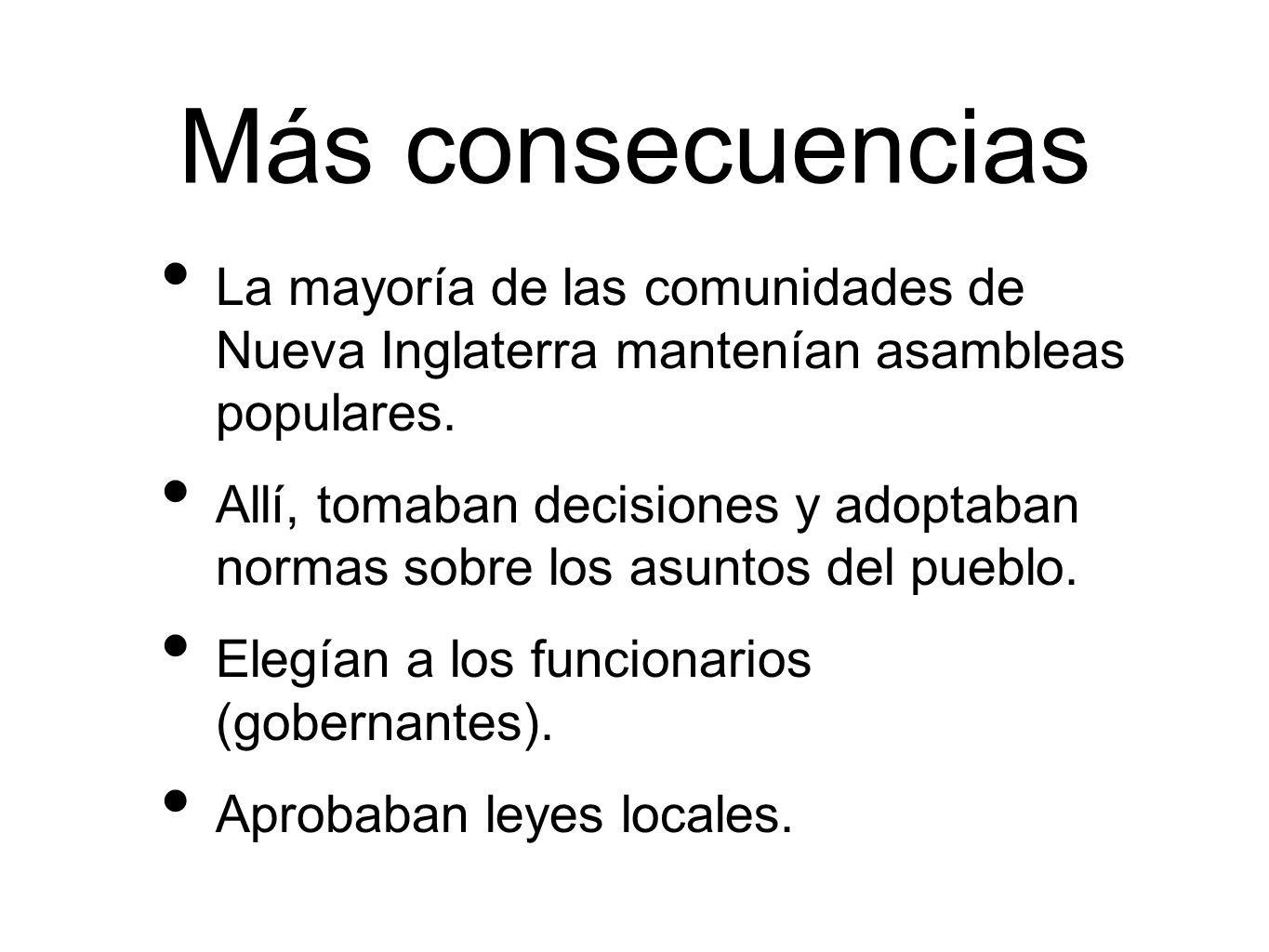 Más consecuencias La mayoría de las comunidades de Nueva Inglaterra mantenían asambleas populares.