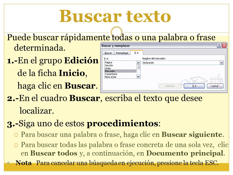 Buscar texto Puede buscar rápidamente todas o una palabra o frase determinada. 1.-En el grupo Edición.