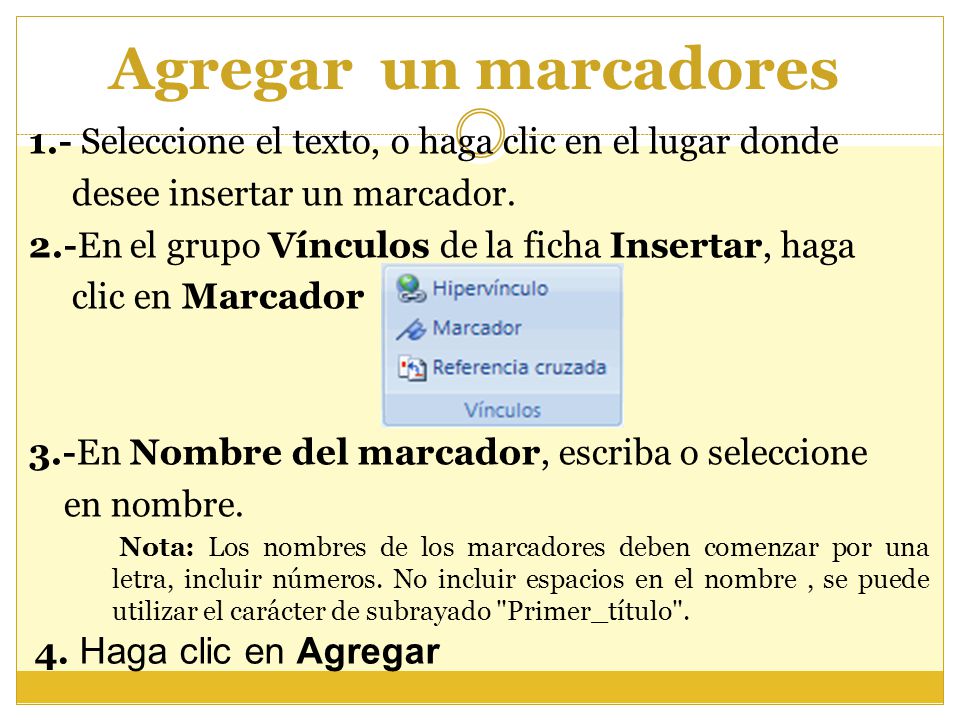 Agregar un marcadores 1.- Seleccione el texto, o haga clic en el lugar donde. desee insertar un marcador.