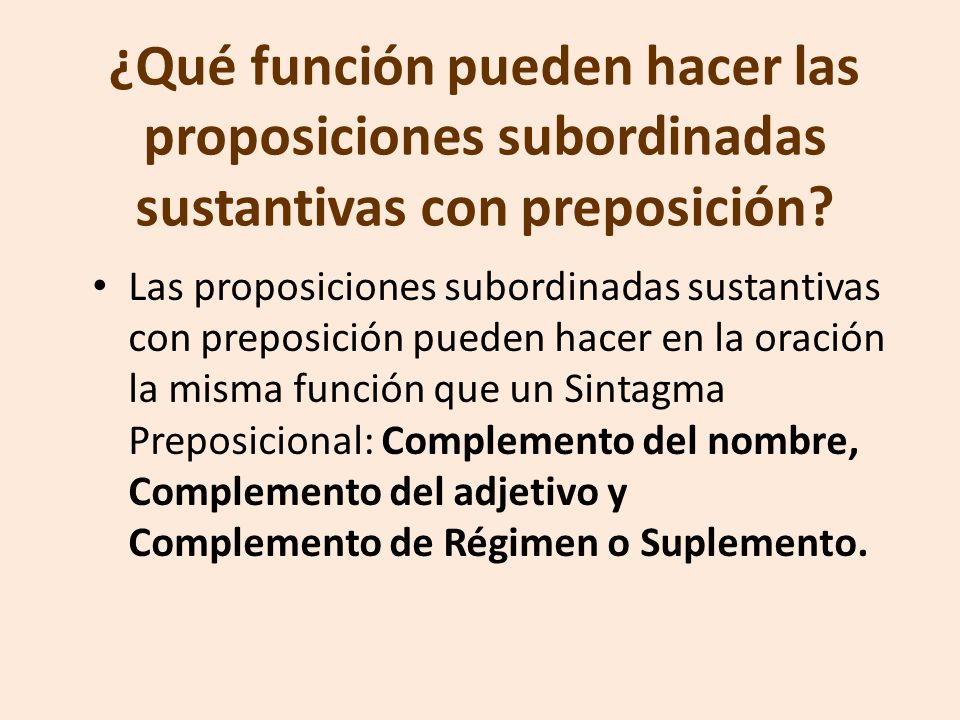 ¿Qué función pueden hacer las proposiciones subordinadas sustantivas con preposición