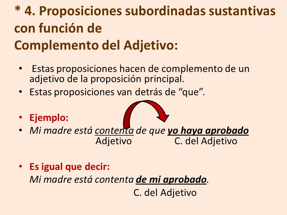 * 4. Proposiciones subordinadas sustantivas con función de Complemento del Adjetivo: