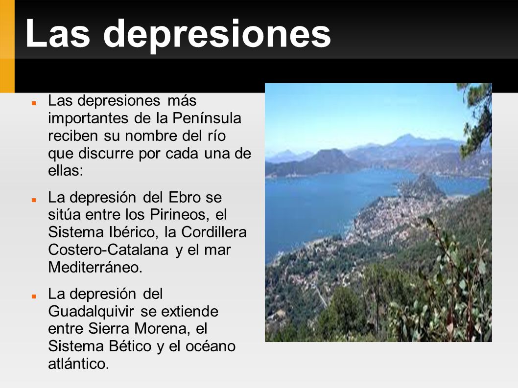 Las depresiones Las depresiones más importantes de la Península reciben su nombre del río que discurre por cada una de ellas: