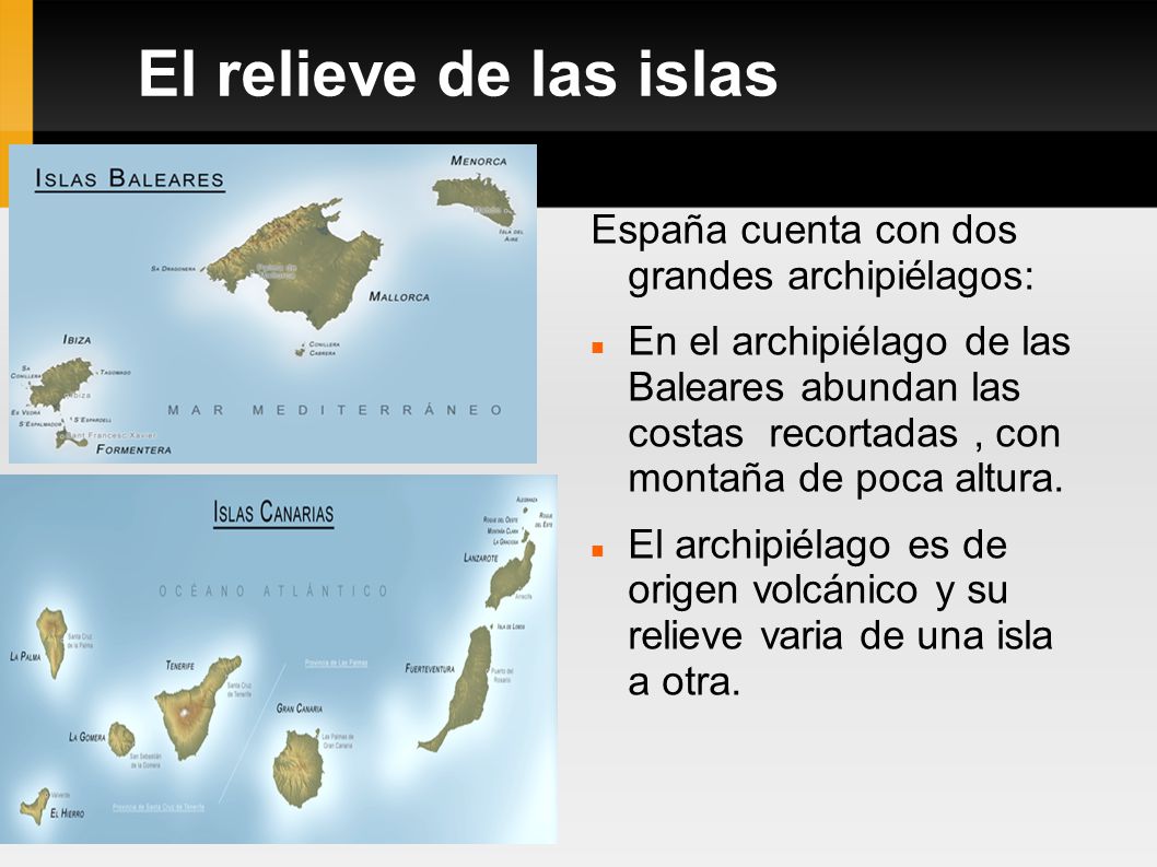 El relieve de las islas España cuenta con dos grandes archipiélagos: