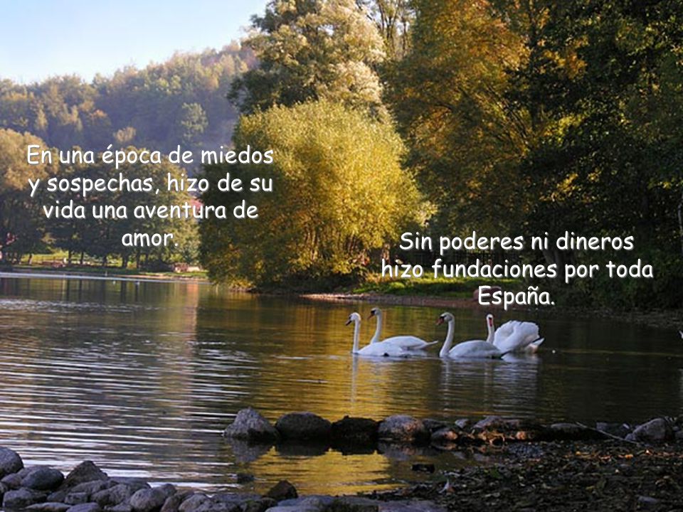 Sin poderes ni dineros hizo fundaciones por toda España.
