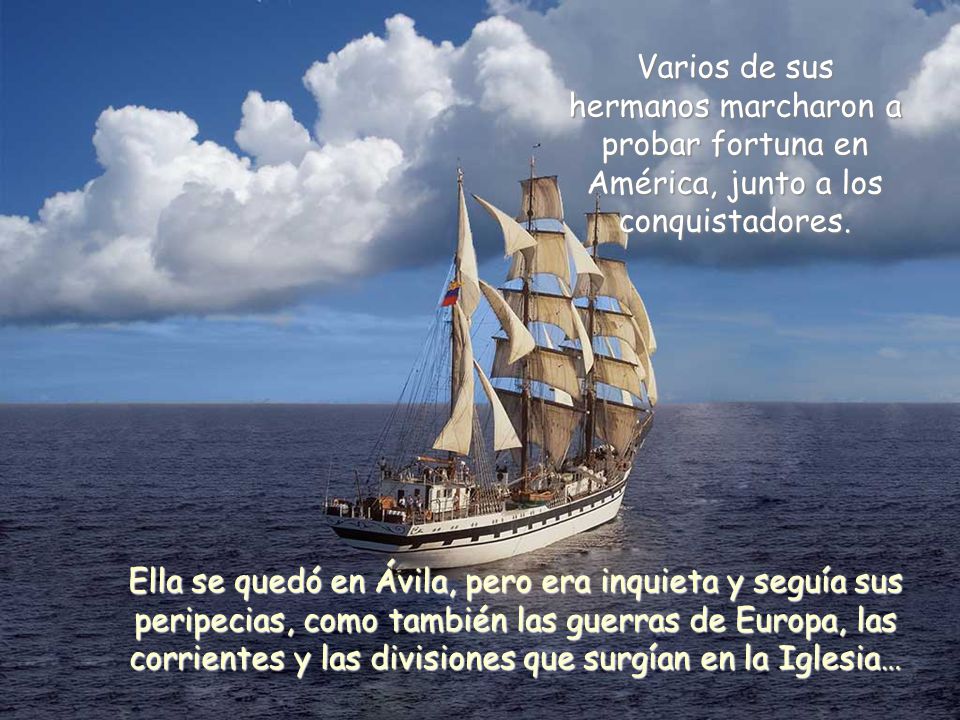 Varios de sus hermanos marcharon a probar fortuna en América, junto a los conquistadores.