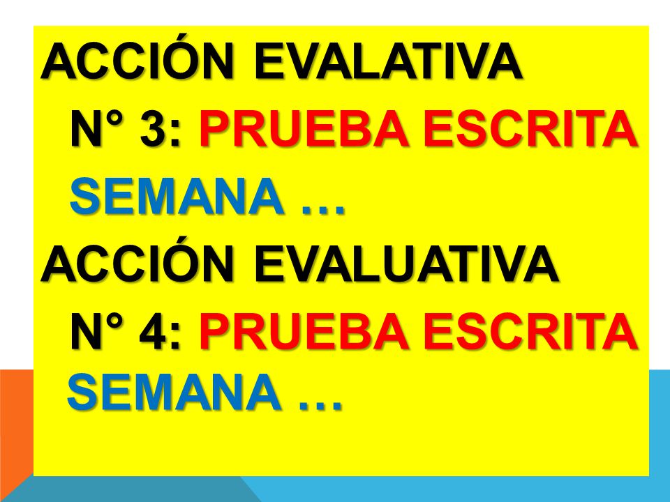 ACCIÓN EVALATIVA N° 3: PRUEBA ESCRITA SEMANA … ACCIÓN EVALUATIVA N° 4: PRUEBA ESCRITA SEMANA …