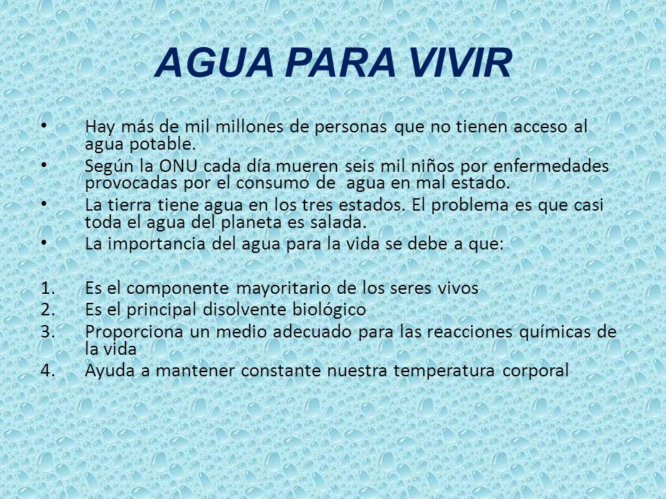 AGUA PARA VIVIR Hay más de mil millones de personas que no tienen acceso al agua potable.