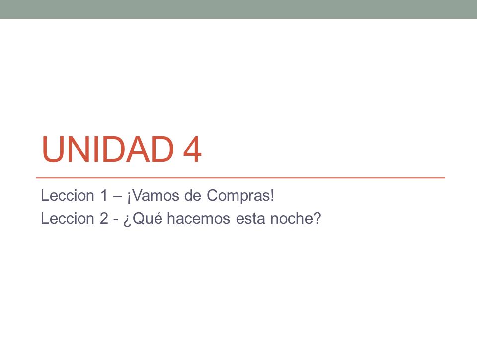 Leccion 1 – ¡Vamos de Compras! Leccion 2 - ¿Qué hacemos esta noche