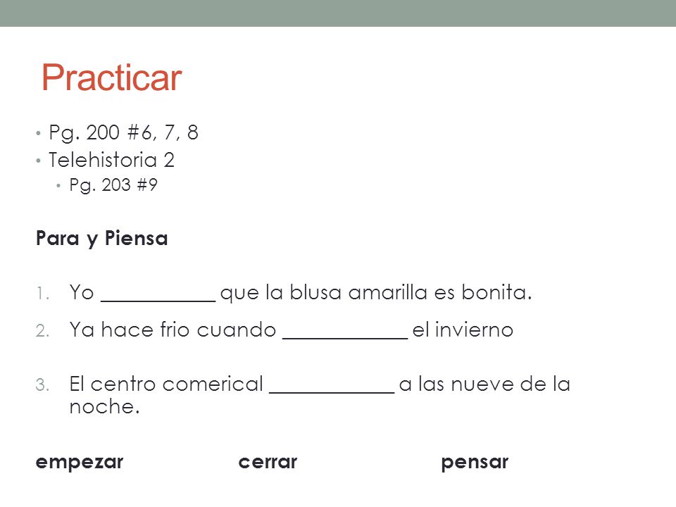 Practicar Pg. 200 #6, 7, 8 Telehistoria 2 Para y Piensa