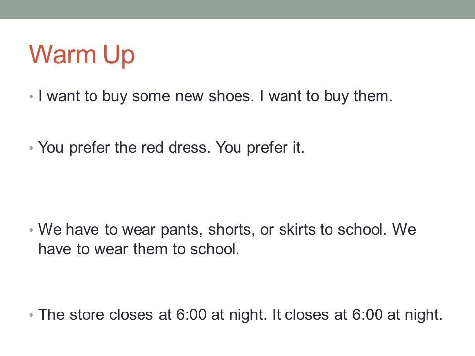 Warm Up I want to buy some new shoes. I want to buy them.