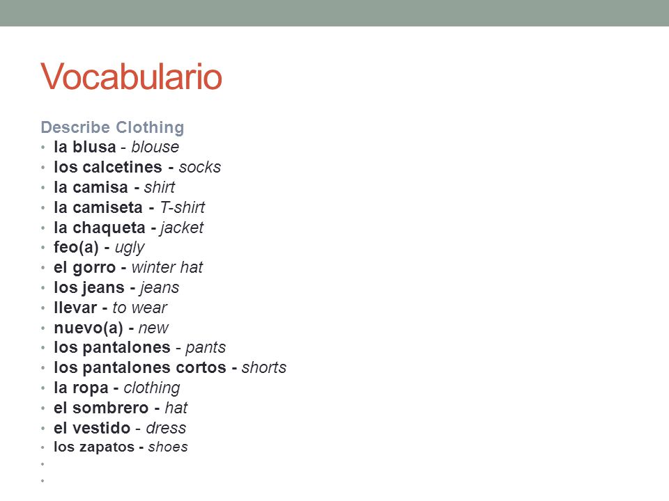 Vocabulario Describe Clothing la blusa - blouse los calcetines - socks