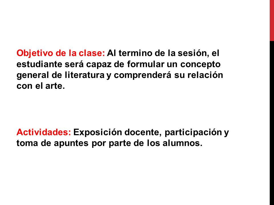 Objetivo de la clase: Al termino de la sesión, el estudiante será capaz de formular un concepto general de literatura y comprenderá su relación con el arte.