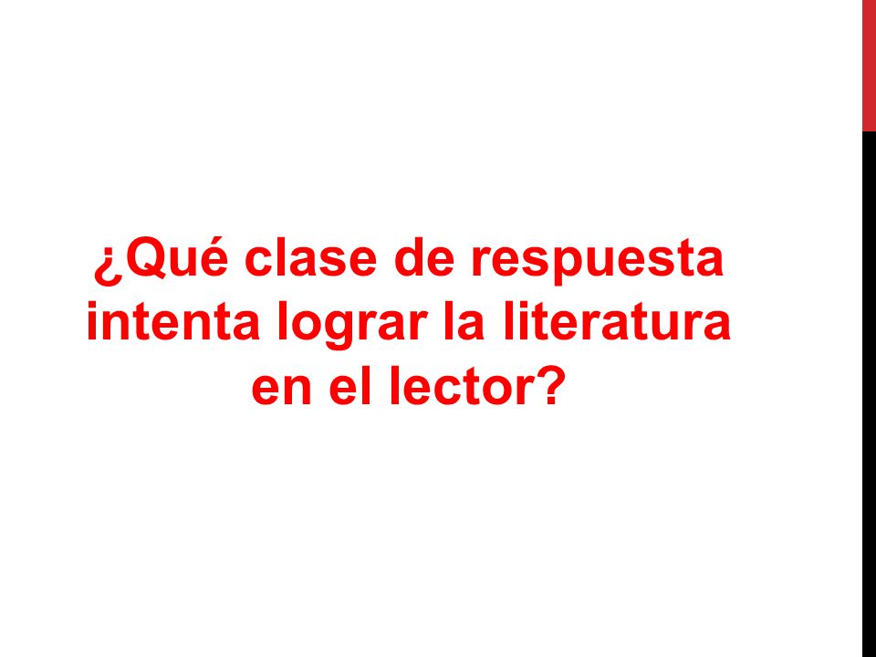 ¿Qué clase de respuesta intenta lograr la literatura en el lector