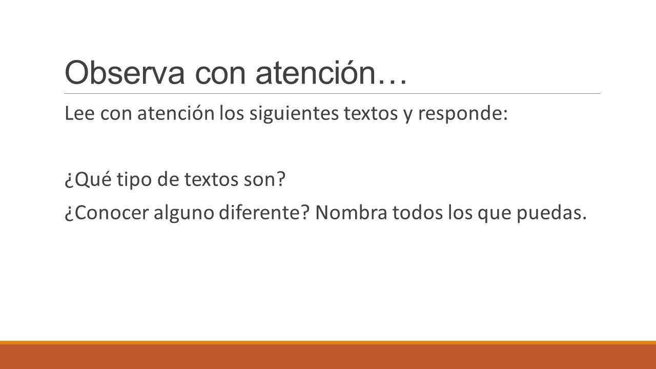 Observa con atención… Lee con atención los siguientes textos y responde: ¿Qué tipo de textos son