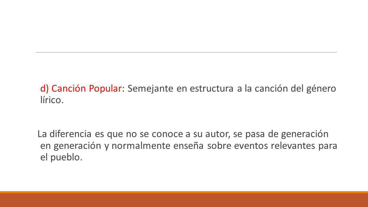d) Canción Popular: Semejante en estructura a la canción del género lírico.