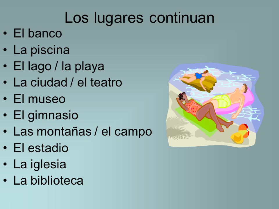 Los lugares continuan El banco La piscina El lago / la playa