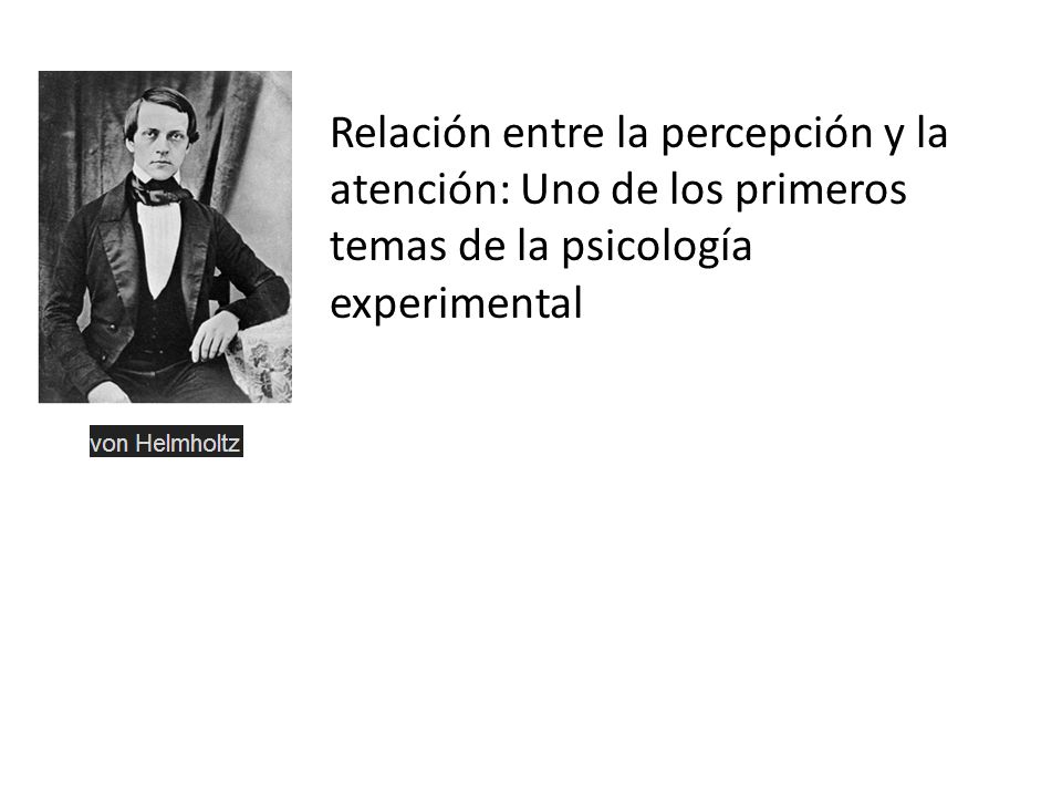 Relación entre la percepción y la atención: Uno de los primeros temas de la psicología experimental