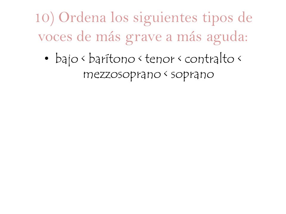 10) Ordena los siguientes tipos de voces de más grave a más aguda: