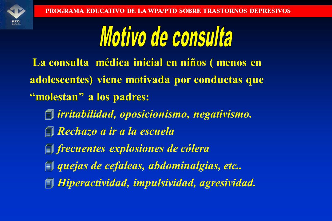 Motivo de consulta La consulta médica inicial en niños ( menos en adolescentes) viene motivada por conductas que molestan a los padres: