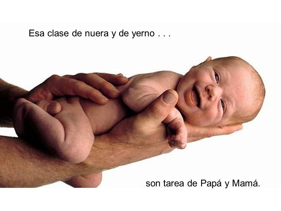 Esa clase de nuera y de yerno . . .